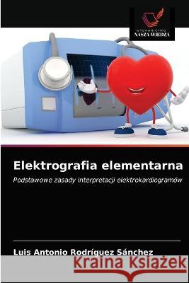 Elektrografia elementarna Luis Antonio Rodríguez Sánchez 9786203332100 Wydawnictwo Nasza Wiedza