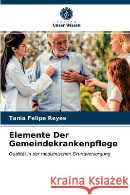 Elemente Der Gemeindekrankenpflege Tania Felipe Reyes 9786203332414