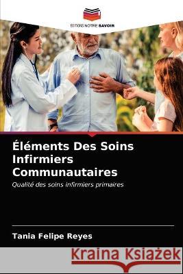 Éléments Des Soins Infirmiers Communautaires Tania Felipe Reyes 9786203332438