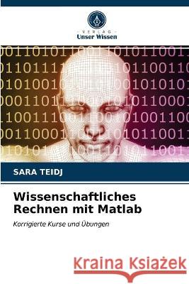 Wissenschaftliches Rechnen mit Matlab Sara Teidj 9786203334609