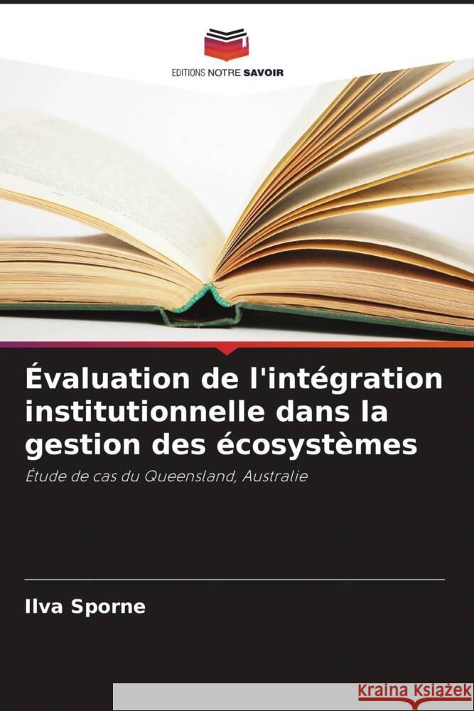 Évaluation de l'intégration institutionnelle dans la gestion des écosystèmes Sporne, Ilva 9786203334821