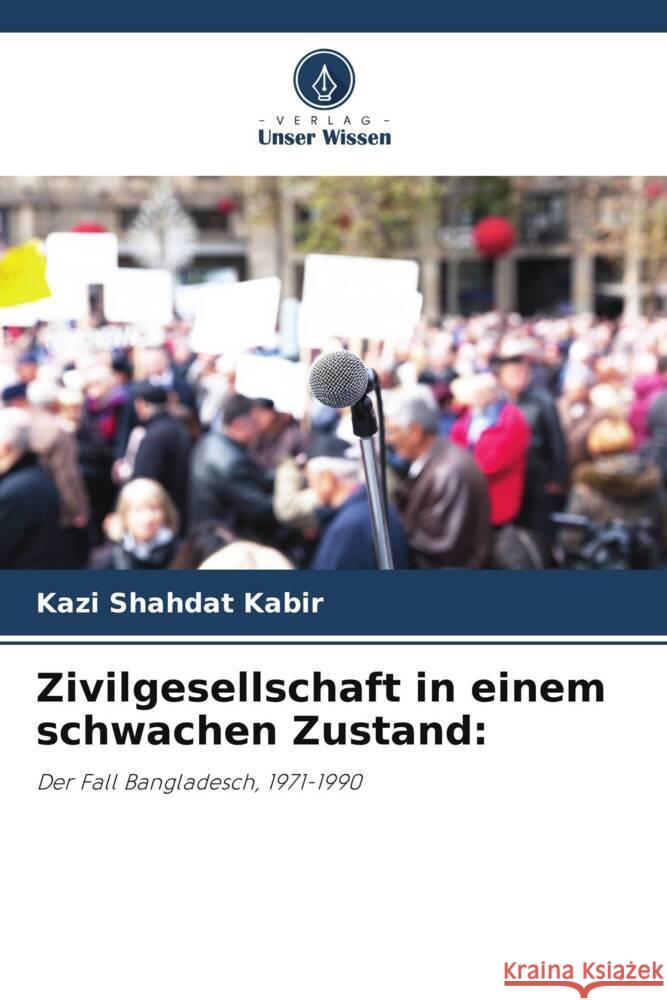 Zivilgesellschaft in einem schwachen Zustand: Kabir, Kazi Shahdat 9786203335729 Verlag Unser Wissen