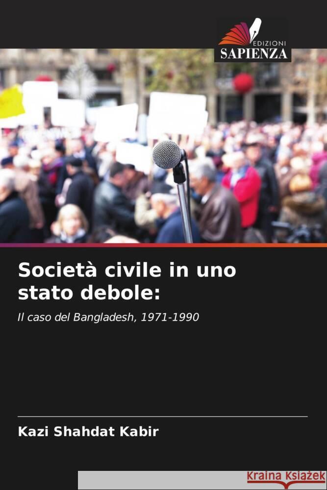 Società civile in uno stato debole: Kabir, Kazi Shahdat 9786203335750 Edizioni Sapienza