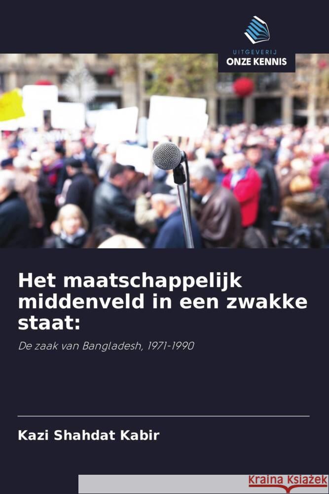 Het maatschappelijk middenveld in een zwakke staat: Kabir, Kazi Shahdat 9786203335767 Uitgeverij Onze Kennis