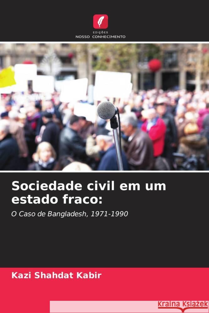 Sociedade civil em um estado fraco: Kabir, Kazi Shahdat 9786203335781 Edições Nosso Conhecimento