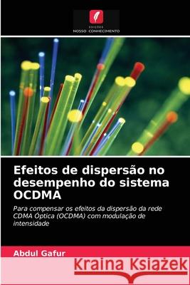 Efeitos de dispersão no desempenho do sistema OCDMA Abdul Gafur 9786203335910 Edicoes Nosso Conhecimento