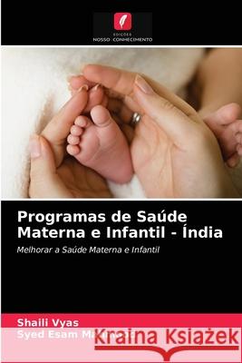 Programas de Saúde Materna e Infantil - Índia Shaili Vyas, Syed Esam Mahmood 9786203336238