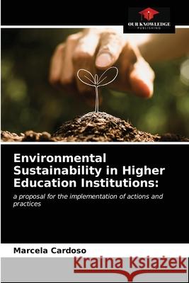 Environmental Sustainability in Higher Education Institutions Marcela Cardoso 9786203336269