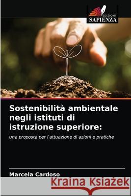 Sostenibilità ambientale negli istituti di istruzione superiore Marcela Cardoso 9786203336290 Edizioni Sapienza