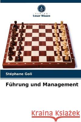 Führung und Management Stéphane Goli 9786203336573 Verlag Unser Wissen