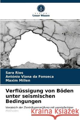 Verflüssigung von Böden unter seismischen Bedingungen Sara Rios, António Viana Da Fonseca, Maxim Millen 9786203336733