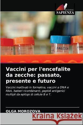 Vaccini per l'encefalite da zecche: passato, presente e futuro Olga Morozova 9786203337532