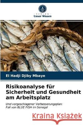 Risikoanalyse für Sicherheit und Gesundheit am Arbeitsplatz El Hadji Djiby Mbaye 9786203338010