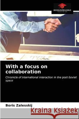 With a focus on collaboration Boris Zalesskij 9786203338041