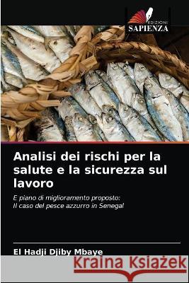 Analisi dei rischi per la salute e la sicurezza sul lavoro El Hadji Djiby Mbaye 9786203338058