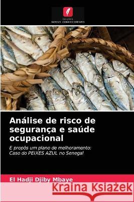 Análise de risco de segurança e saúde ocupacional El Hadji Djiby Mbaye 9786203338119