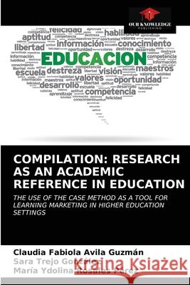 Compilation: Research as an Academic Reference in Education Avila Guzm Sara Trej Mar 9786203339215 Our Knowledge Publishing