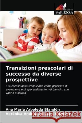 Transizioni prescolari di successo da diverse prospettive Arboleda Bland Ver 9786203339321 Edizioni Sapienza