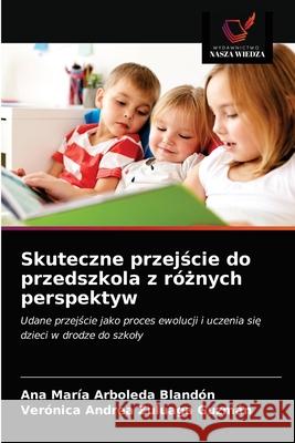 Skuteczne przejście do przedszkola z różnych perspektyw Arboleda Blandón, Ana María 9786203339345