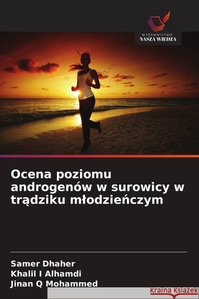 Ocena poziomu androgen?w w surowicy w trądziku mlodzieńczym Samer Dhaher Khalil I. Alhamdi Jinan Q. Mohammed 9786203339918 Wydawnictwo Nasza Wiedza