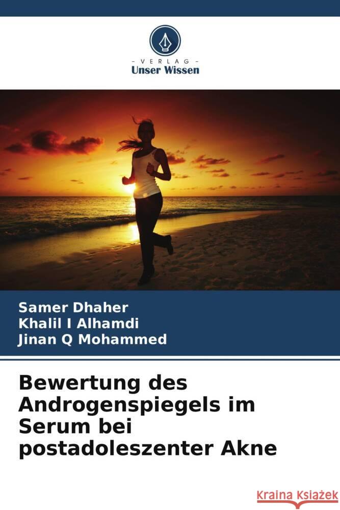 Bewertung des Androgenspiegels im Serum bei postadoleszenter Akne Samer Dhaher Khalil I. Alhamdi Jinan Q. Mohammed 9786203339987