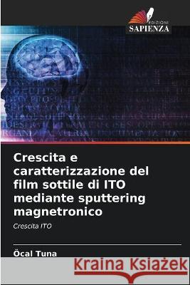 Crescita e caratterizzazione del film sottile di ITO mediante sputtering magnetronico Öcal Tuna 9786203340242