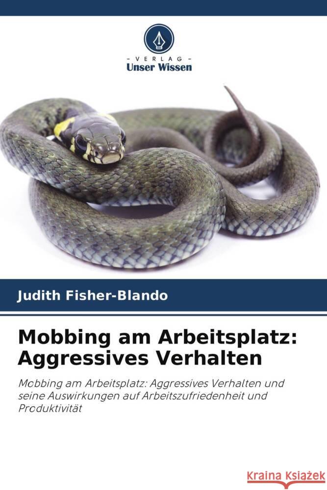 Mobbing am Arbeitsplatz: Aggressives Verhalten Fisher-Blando, Judith 9786203340792