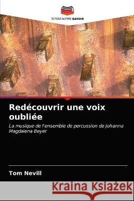 Redécouvrir une voix oubliée Tom Nevill 9786203342031 Editions Notre Savoir