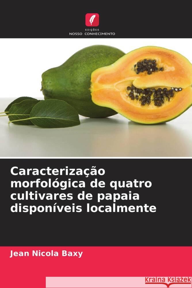 Caracterização morfológica de quatro cultivares de papaia disponíveis localmente Baxy, Jean Nicola 9786203342260