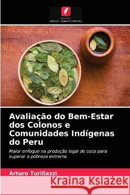 Avaliação do Bem-Estar dos Colonos e Comunidades Indígenas do Peru Arturo Turillazzi 9786203342420