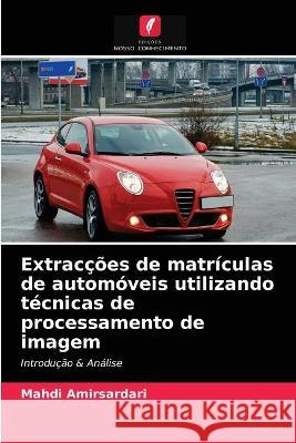 Extracções de matrículas de automóveis utilizando técnicas de processamento de imagem Mahdi Amirsardari 9786203342505