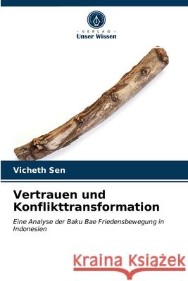 Vertrauen und Konflikttransformation Vicheth Sen 9786203342604 Verlag Unser Wissen