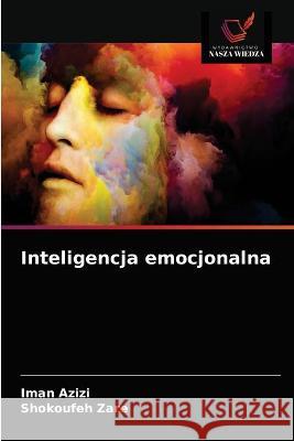 Inteligencja emocjonalna Iman Azizi, Shokoufeh Zare 9786203342734 Wydawnictwo Nasza Wiedza