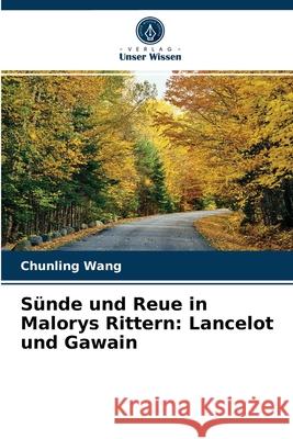 Sünde und Reue in Malorys Rittern: Lancelot und Gawain Chunling Wang 9786203343632