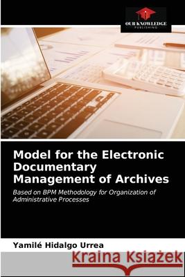 Model for the Electronic Documentary Management of Archives Yamil Hidalg 9786203343717