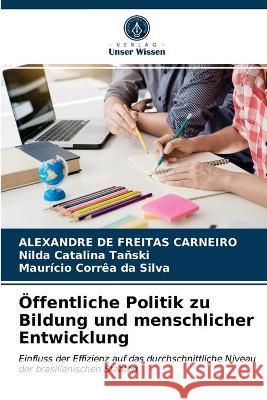 Öffentliche Politik zu Bildung und menschlicher Entwicklung Alexandre de Freitas Carneiro, Nilda Catalina Tañski, Maurício Corrêa Da Silva 9786203344035