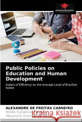 Public Policies on Education and Human Development Alexandre de Freitas Carneiro, Nilda Catalina Tañski, Maurício Corrêa Da Silva 9786203344042