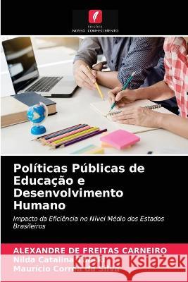 Políticas Públicas de Educação e Desenvolvimento Humano Alexandre de Freitas Carneiro, Nilda Catalina Tañski, Maurício Corrêa Da Silva 9786203344097