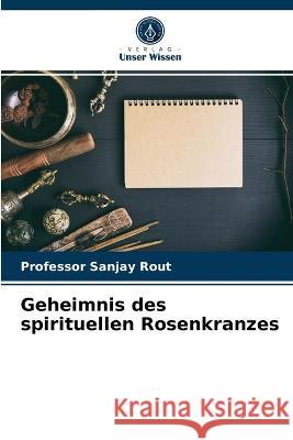 Geheimnis des spirituellen Rosenkranzes Professor Sanjay Rout 9786203344523