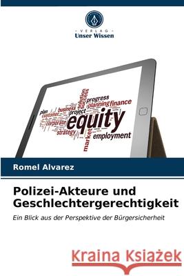 Polizei-Akteure und Geschlechtergerechtigkeit Romel Alvarez 9786203346039