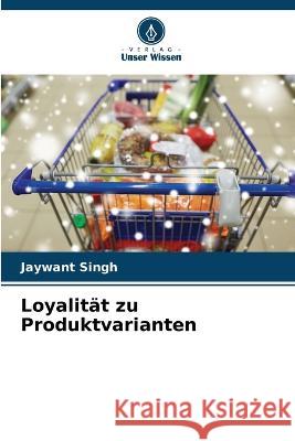 Loyalitat zu Produktvarianten Jaywant Singh   9786203346558