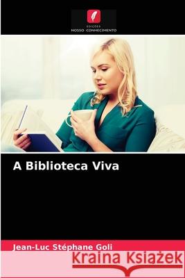 A Biblioteca Viva Jean-Luc Stéphane Goli 9786203346572 Edicoes Nosso Conhecimento