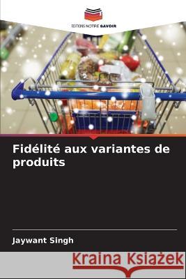 Fidelite aux variantes de produits Jaywant Singh   9786203346633