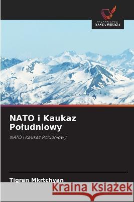 NATO i Kaukaz Poludniowy Tigran Mkrtchyan   9786203346725 International Book Market Service Ltd