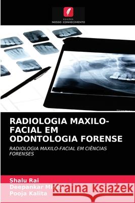Radiologia Maxilo-Facial Em Odontologia Forense Shalu Rai, Deepankar Misra, Pooja Kalita 9786203347814