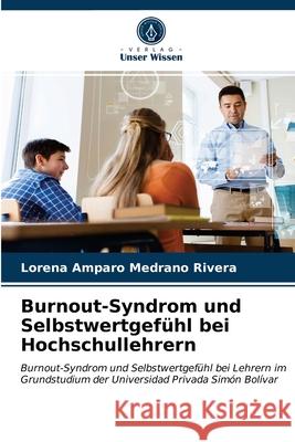 Burnout-Syndrom und Selbstwertgefühl bei Hochschullehrern Lorena Amparo Medrano Rivera 9786203347920