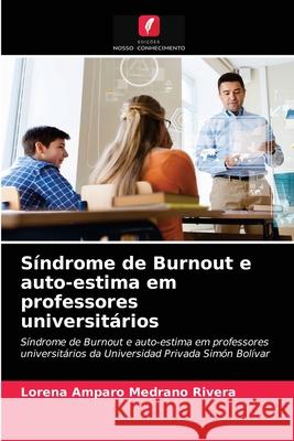 Síndrome de Burnout e auto-estima em professores universitários Lorena Amparo Medrano Rivera 9786203347982