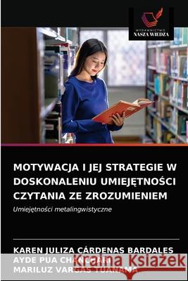 Motywacja I Jej Strategie W Doskonaleniu UmiejĘtnoŚci Czytania Ze Zrozumieniem Cárdenas Bardales, Karen Juliza 9786203348231