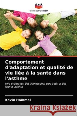 Comportement d'adaptation et qualité de vie liée à la santé dans l'asthme Kevin Hommel 9786203349054 Editions Notre Savoir