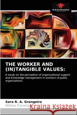 The Worker and (In)Tangible Values Sara R a Grangeiro, Nilton Formiga 9786203349603